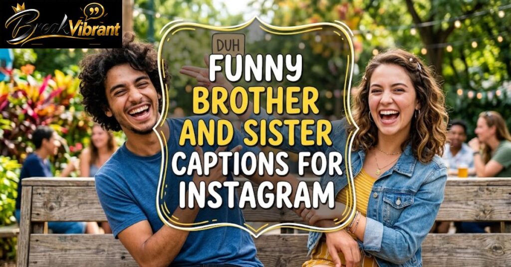 Funny Brother and Sister Captions for Instagram