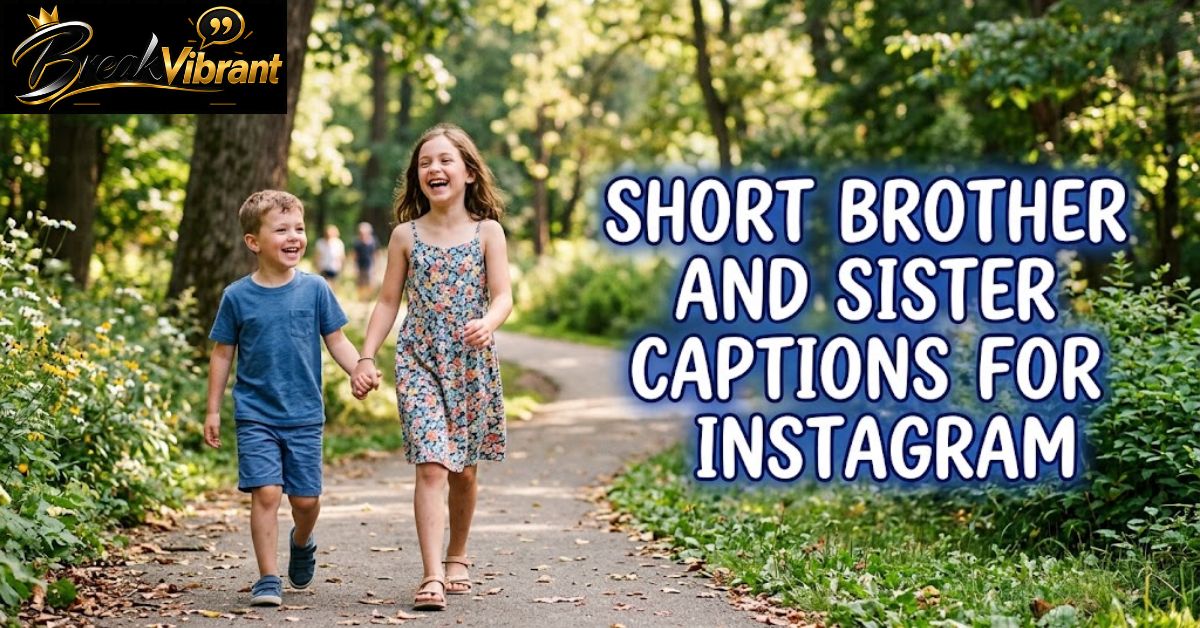 Short Brother and Sister Captions for Instagram