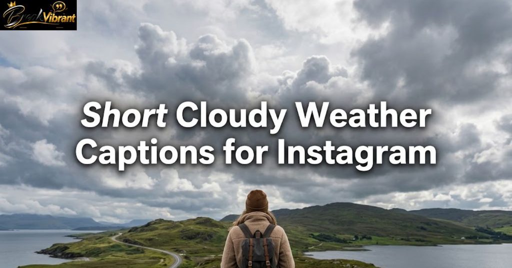 Short Cloudy Weather Captions for Instagram